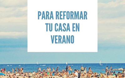 Ventajas de Hacer una reforma en verano